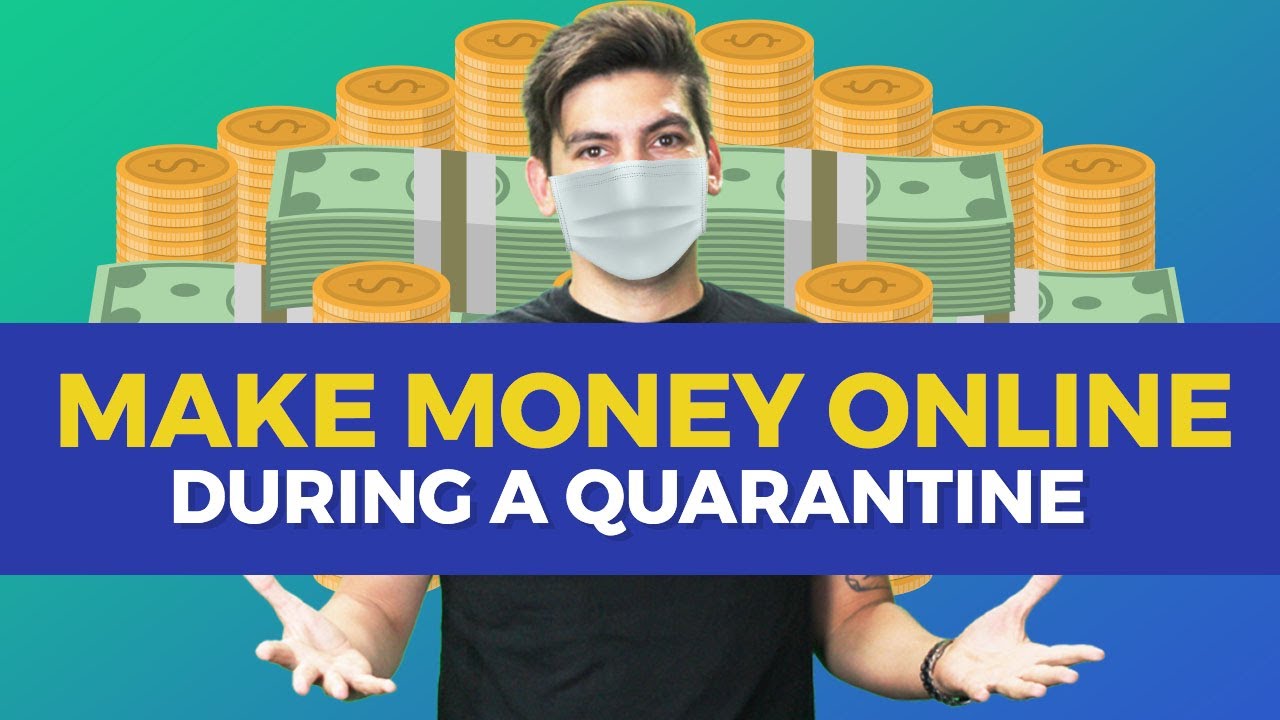 how to make money online working from home during quarantine