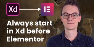 Why you should NEVER start in Elementor, but in Adobe Xd (improve your web design process)