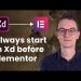 Why you should NEVER start in Elementor, but in Adobe Xd (improve your web design process)